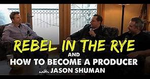 Rebel in the Rye & How to Become a Producer with Jason Shuman - IFH