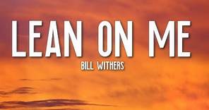 Lean on Me - Bill Withers (Lyrics) RIP 💔