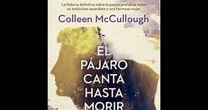 Colleen McCullough El Pájaro canta hasta Morir El Pájaro Espino Audiolibro parte 2 Novela 2016