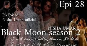 Black Moon || 2nd Season || Episode 28 || By Nisha Umer || New Novel || Nisha Umer Novels