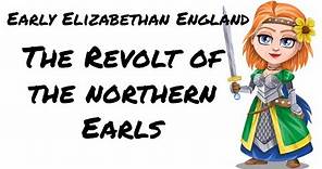Early Elizabethan England 1558-1588: The Revolt of the Northern Earls