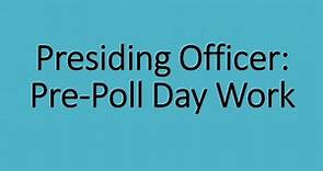Presiding Officer: Pre Poll Day Work