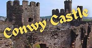 Conwy Castle | Castles Of Wales