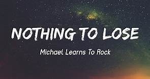 Nothing to Lose - Michael Learns to Rock (Lyrics + Vietsub)