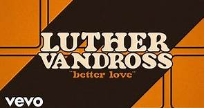 Luther Vandross - Better Love (Official Lyric Video)
