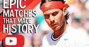 Rafael Nadal - Epic matches that made history ᴴᴰ