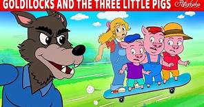 Goldilocks and The Three Little Pigs | Bedtime Stories for Kids in English | Fairy Tales