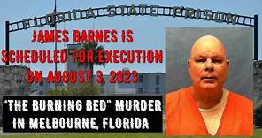 Scheduled Execution (08/03/23): James Barnes – Florida Death Row – The Burning Bed Murder