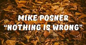 Mike Posner - Nothing Is Wrong (Lyrics)