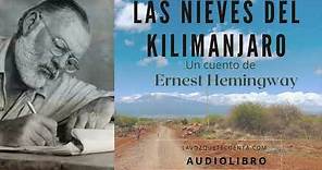 Las nieves del Kilimanjaro. Un cuento de Ernest Hemingway. Audiolibro completo con voz humana real