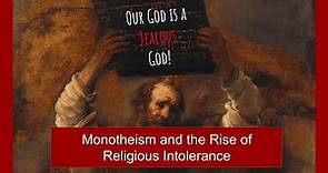 A Jealous God? Monotheism and the Rise of Religious Intolerance