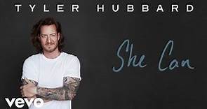 Tyler Hubbard - She Can (Official Audio)