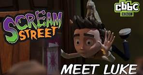 Scream Street - Meet Luke - CBBC