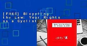 [FREE] Bicycling   the Law: Your Rights as a Cyclist