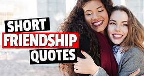 Short Friendship Quotes - Short Quotes About Friendship