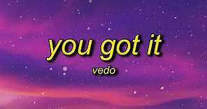 VEDO - You Got It (Lyrics) | it's time to boss up fix your credit girl get at it