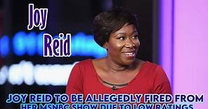 Joy Reid To Be Allegedly Fired From Her MSNBC Show Due To Low Ratings