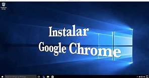 Instalar Google Chrome en Windows10