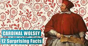 12 Surprising Facts About Cardinal Wolsey: Henry VIII's Trusted Advisor