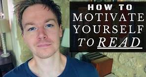 How to Motivate Yourself to Read (20 Tips & Mindsets)