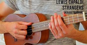 Lewis Capaldi - Strangers EASY Ukulele Tutorial With Chords / Lyrics