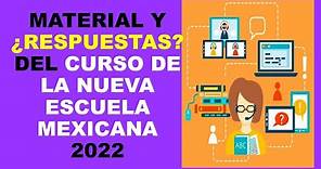Soy Docente: MATERIAL Y ¿RESPUESTAS? DEL CURSO DE LA NUEVA ESCUELA MEXICANA 2022