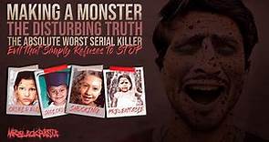 "Making A Monster: The Worst Serial Killer" | THE DISTURBING TRUTH | True Crime Documentary