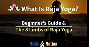 What Is Raja Yoga? Beginner's Guide & The 8 Limbs of Raja Yoga