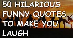 50 Hilarious Funny Quotes to Make You Laugh
