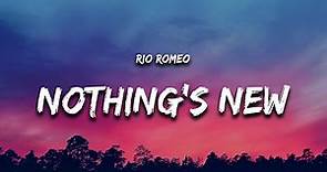 Rio Romeo - Nothing's New (Lyrics) "nothings new nothings new nothings new"