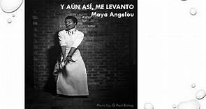 Y AÚN ASÍ, ME LEVANTO - Poema de Maya Angelou