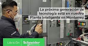 Industrias de próxima generación en nuestra Planta Inteligente en Monterrey | Schneider Electric