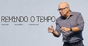 Remindo o Tempo | Pr. Ricardo Carvalho | Mananciais RJ