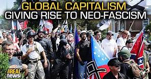How Capitalism's Structural and Ideological Crisis Gives Rise to Neo-Fascism