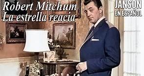 Robert Mitchum: La estrella reacia
