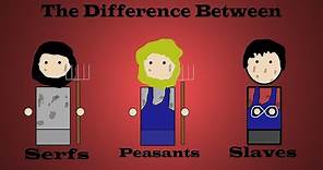 The Difference Between Serfs, Peasants, and Slaves
