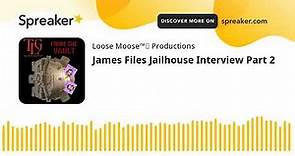 James Files Jailhouse Interview Part 2