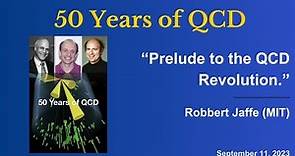 Robert Jaffe "Prelude to the QCD Revolution."