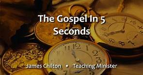 The Gospel In 5 Seconds 03 21 21 James Chilton