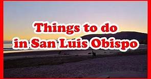 5 Things to do in San Luis Obispo, California | US Travel Guide