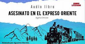 Audio libro: Asesinato en el Expreso Oriente PARTE 1- Agatha Christie (por Agustina Mereles)
