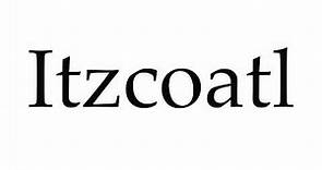 How to Pronounce Itzcoatl