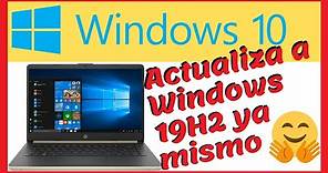 Actualiza tu version de Windows 10 a 19H2 (1909) Ahora mismo !!