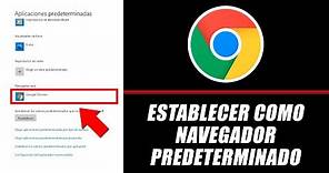 Cómo Poner a Google Chrome Como Navegador Predeterminado - Windows 10