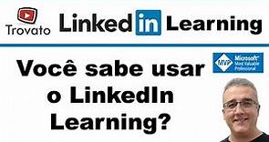 Linkedin Learning - Você sabe usar o LinkedIn Learning