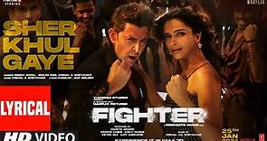 FIGHTER: Sher Khul Gaye (Lyrical) Hrithik,Deepika | Vishal-Sheykhar,Benny,Shilpa,Kumaar,Bosco-Caesar