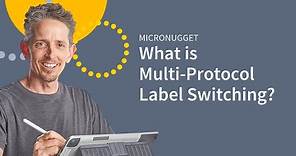 MicroNugget: What is Multi-Protocol Label Switching (MPLS)?