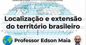 Localização e extensão do território brasileiro