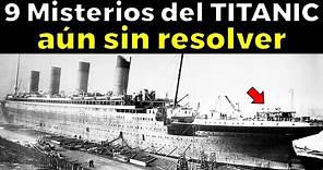 9 Misterios del Titanic aún sin resolver - La Ciencia No Ha Podido Explicar