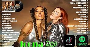 ICONA.POP GREATEST HITS FULL ALBUM ~ BEST SONGS OF ICONA.POP PLAYLIST 2022
